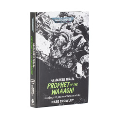 Ghazghkull Thraka: Prophet of the Waaagh! (Illustrated and Annotated Edition)