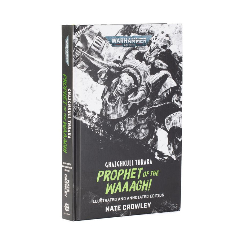 Ghazghkull Thraka: Prophet of the Waaagh! (Illustrated and Annotated Edition)